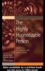 The Highly Hypnotizable Person : Theoretical, Experimental and Clinical Issues - eBook