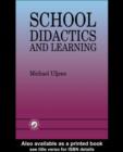 School Didactics And Learning : A School Didactic Model Framing An Analysis Of Pedagogical Implications Of learning theory - eBook