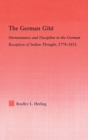 The German Gita : Hermeneutics and Discipline in the Early German Reception of Indian Thought - eBook