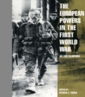 The European Powers in the First World War : An Encyclopedia - Spencer C. Tucker