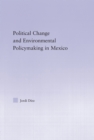 Political Change and Environmental Policymaking in Mexico - eBook