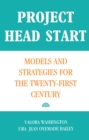 Project Head Start : Models and Strategies for the Twenty-First Century - eBook