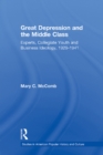 Great Depression and the Middle Class : Experts, Collegiate Youth and Business Ideology, 1929-1941 - eBook