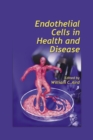 Endothelial Cells in Health and Disease - eBook