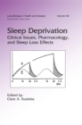 Sleep Deprivation : Clinical Issues, Pharmacology, and Sleep Loss Effects - eBook
