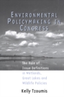 Environmental Policymaking in Congress : Issue Definitions in Wetlands, Great Lakes and Wildlife Policies - eBook