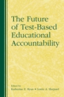 The Future of Test-Based Educational Accountability - eBook