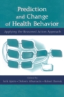 Prediction and Change of Health Behavior : Applying the Reasoned Action Approach - eBook