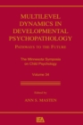 Multilevel Dynamics in Developmental Psychopathology : Pathways to the Future: The Minnesota Symposia on Child Psychology, Volume 34 - eBook