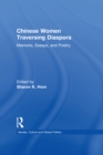 Chinese Women Traversing Diaspora : Memoirs, Essays, and Poetry - eBook