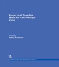 Vesper and Compline Music for One Principal Voice : Vesper & Compline Psalms & Canticles for One & Two Voices - eBook