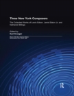 Three New York Composers : The Collected Works of Lewis Edson, Lewis Edson Jr, and Nathaniel Billings - eBook