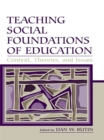 Teaching Social Foundations of Education : Contexts, Theories, and Issues - eBook