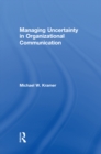 Managing Uncertainty in Organizational Communication - eBook