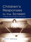 Children's Responses to the Screen : A Media Psychological Approach - eBook