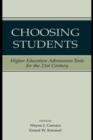 Choosing Students : Higher Education Admissions Tools for the 21st Century - Wayne Camara