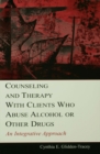 Counseling and Therapy With Clients Who Abuse Alcohol or Other Drugs : An Integrative Approach - eBook