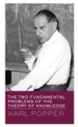 The Two Fundamental Problems of the Theory of Knowledge - Karl Popper