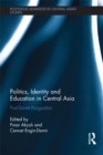 Politics, Identity and Education in Central Asia : Post-Soviet Kyrgyzstan - eBook