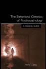 The Behavioral Genetics of Psychopathology : A Clinical Guide - Kerry L. Jang