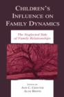 Children's Influence on Family Dynamics : The Neglected Side of Family Relationships - eBook