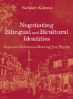 Negotiating Bilingual and Bicultural Identities : Japanese Returnees Betwixt Two Worlds - eBook