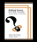 Ethical Issues for Esl Faculty : Social Justice in Practice - eBook