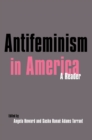 Antifeminism in America : A Historical Reader - eBook