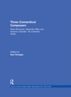 Three Connecticut Composers : Oliver Brownson, Alexander Gillet, and Solomon Chandler: The Collected Works - eBook