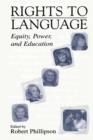 Rights to Language : Equity, Power, and Education - eBook