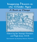 Imagining Heaven in the Middle Ages : A Book of Essays - eBook