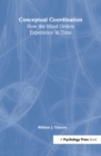 Conceptual Coordination : How the Mind Orders Experience in Time - eBook