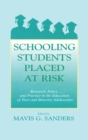 Schooling Students Placed at Risk : Research, Policy, and Practice in the Education of Poor and Minority Adolescents - eBook