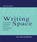 Writing Space : Computers, Hypertext, and the Remediation of Print - eBook