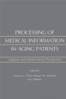 Processing of Medical information in Aging Patients : Cognitive and Human Factors Perspectives - eBook