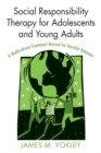 Social Responsibility Therapy for Adolescents and Young Adults : A Multicultural Treatment Manual for Harmful Behavior - eBook
