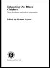 Educating Our Black Children : New Directions and Radical Approaches - eBook