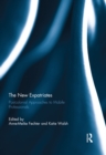 The New Expatriates : Postcolonial Approaches to Mobile Professionals - eBook