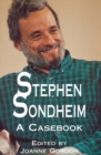 Stephen Sondheim : A Casebook - Joanne Gordon