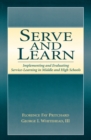 Serve and Learn : Implementing and Evaluating Service-learning in Middle and High Schools - eBook