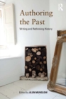 Authoring the Past : Writing and Rethinking History - eBook