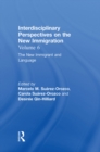 The New Immigrant and Language : Interdisciplinary Perspectives on the New Immigration - eBook