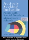 Actively Seeking Inclusion : Pupils with Special Needs in Mainstream Schools - eBook