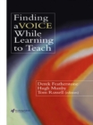 Finding a Voice While Learning to Teach : Others' Voices Can Help You Find Your Own - eBook