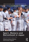 Sport, Memory and Nationhood in Japan : Remembering the Glory Days - eBook