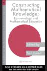 Constructing Mathematical Knowledge : Epistemology and Mathematics Education - eBook