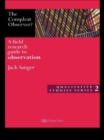 The Compleat Observer? : A Field Research Guide to Observation - eBook