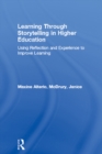 Learning Through Storytelling in Higher Education : Using Reflection and Experience to Improve Learning - eBook