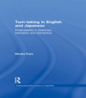 Turn-taking in English and Japanese : Projectability in Grammar, Intonation and Semantics - Hiroko Furo