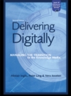 Delivering Digitally : Managing the Transition to the New Knowledge Media - eBook